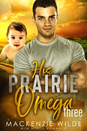 [The Shale Rivers #1C 01] • His Prairie Omega, Book 3 [M/M Non-Shifter Alpha/Omega MPreg] (Shale River)
